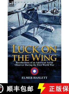 【3-4周达】Luck on the Wing: Recollections of an American Aerial Observer During the First World War [9781782821311]