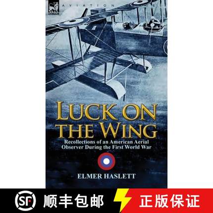 【3-4周达】Luck on the Wing: Recollections of an American Aerial Observer During the First World War [9781782821311]