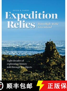 【3-4周达】Expedition Relics from High Arctic Greenland - Eight Decades of Exploration History, Told ... [9788763546867]