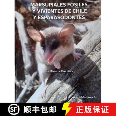 预订 Marsupiales Fósiles y Vivientes de Chile y Esparasodontes: Su Historia Evolutiva [Fossil and Li... [9789564043142]