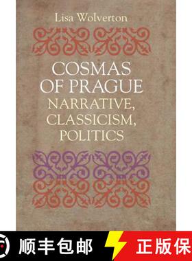 【3-4周达】Cosmas of Prague: Narrative, Classicism, Politics [9780813226910]
