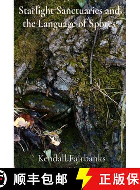 预订 Starlight Sanctuaries and the Language of Spores: Deciphering the Secrets of Mycelial Networks a... [9798348443856]