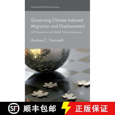 【3-4周达】Governing Climate Induced Migration and Displacement: IGO Expansion and Global Policy Impl... [9781137538659]