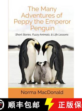 【3-4周达】The Many Adventures of Peppy the Emperor Penguin: Short Stories, Fuzzy Animals, and Life L... [9781945290022]