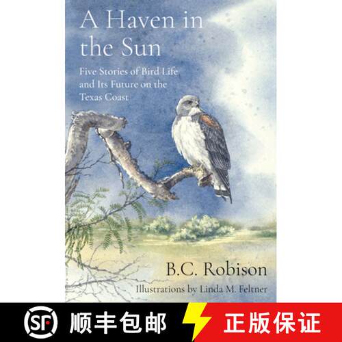 【3-4周达】精装 A Haven in the Sun: Five Stories of Bird Life and Its Future on the Texas Coast [9781682830635]