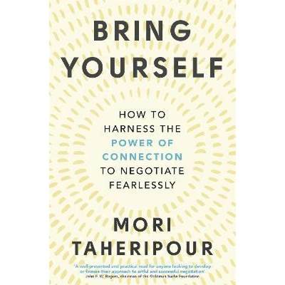 【4周达】Bring Yourself: How to Harness the Power of Connection to Negotiate Fearlessly [9780349426501]