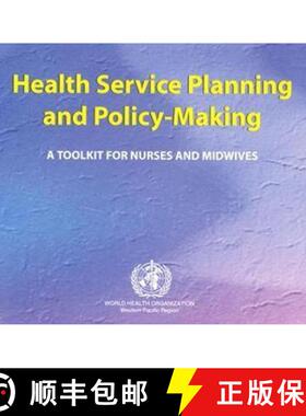 【3-4周达】Health Service Planning and Policy-Making: A Toolkit for Nurses and Midwives (7 Modules) [9789290611868]
