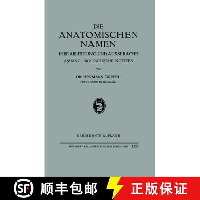 【3-4周达】Die Anatomischen Namen: Ihre Ableitung Und Aussprache. Anhang: Biographische Notiƶen ... [9783662298794]