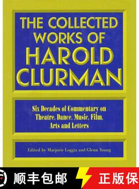 【3-4周达】Collected Works of Harold Clurman: Six Decades of Commentary on Theatre, Dance, Music, Fil... [9781557832641]