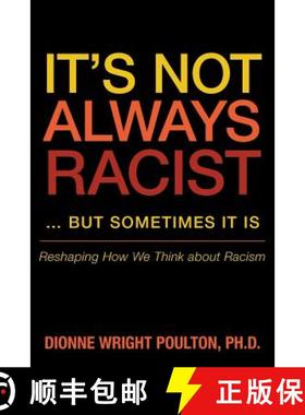 预订 It S Not Always Racist But Sometimes It Is: Reshaping How We Think about Racism [9781480805880]