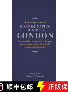 【3-4周达】James Sherwood's Discriminating Guide to London: An unabashed companion to the very finest... [9780500518281]