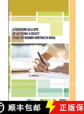 【3-4周达】LITERATURE AS A SITE OF ACTIVISM: A SELECT STUDY OF WOMEN WRITING IN INDIA [9781387475926]