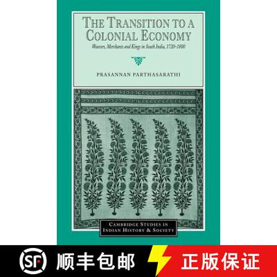 预订 Transition to a Colonial Economy: Weavers, Merchants and Kings in South India, 1720–1800 - The ... [9780521033107]