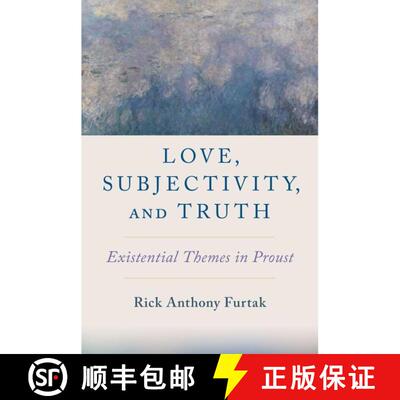 【3-4周达】精装 Love, Subjectivity, and Truth: Existential Themes in Proust [9780197633724]