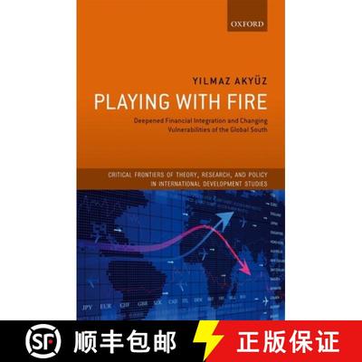 【4周达】Playing with Fire: Deepened Financial Integration and Changing Vulnerabilities of the Global... [9780198797173]
