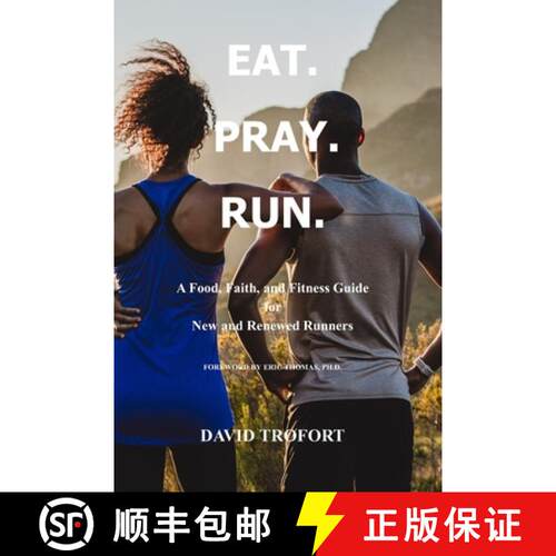 【3-4周达】Eat. Pray. Run.: A Food, Faith, and Fitness Guide for New and Renewed Runners [9798218283513]