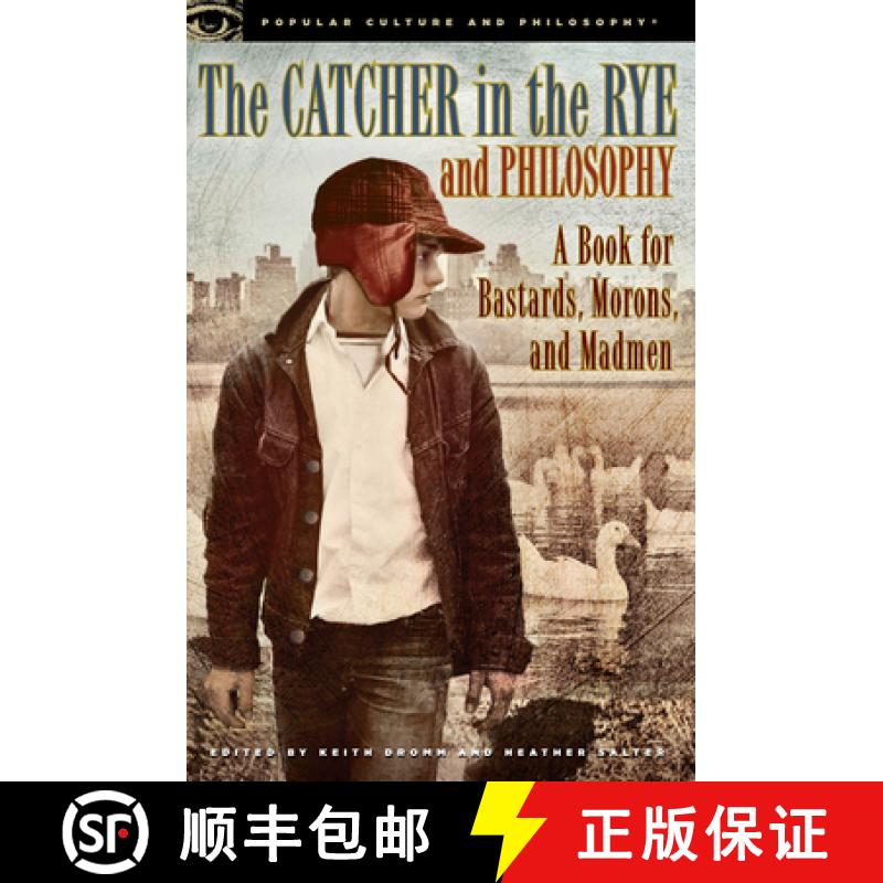 【3-4周达】The Catcher in the Rye and Philosophy : A Book for Bastards, Morons, and Madmen [9780812698008]