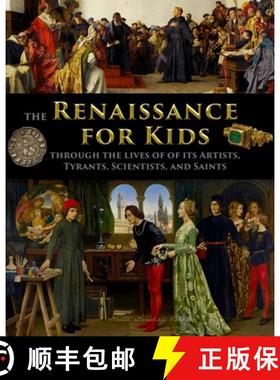 预订 The Renaissance for Kids through the Lives of its Artists, Tyrants, Scientists, and Saints [9781087889412]