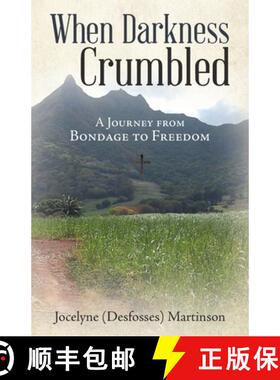 【3-4周达】When Darkness Crumbled: A Journey from Bondage to Freedom [9781664229921]