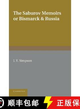 【3-4周达】The Saburov Memoirs: Or, Bismarck and Russia: Being Fresh Light on the Leagues of the Thre... [9781107626478]