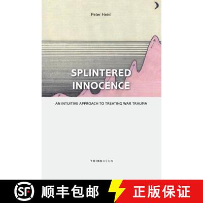 【3-4周达】Splintered Innocence: An Intuitive Approach To Treating War Trauma [9780993153235]