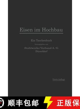 【3-4周达】Eisen Im Hochbau: Ein Taschenbuch Mit Zeichnungen, Tabellen Und Angaben UEber Die Verwendu... [9783662237946]