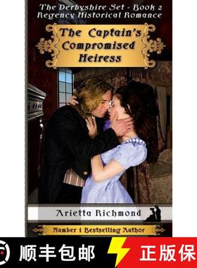 【3-4周达】The Captain's Compromised Heiress: Regency Historical Romance [9781925499537]