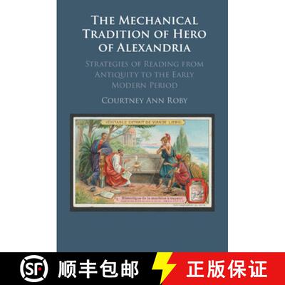【3-4周达】The Mechanical Tradition of Hero of Alexandria [9781316516232]