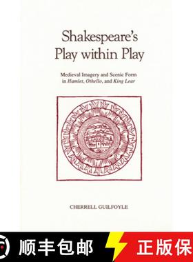 【3-4周达】Shakespeare's Play Within Play : Medieval Imagery and Scenic Form in Hamlet, Othello, and ... [9780918720344]