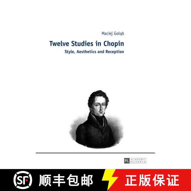 【2-3周达】Twelve Studies in Chopin : Style, Aesthetics, and Reception [9783631656198]