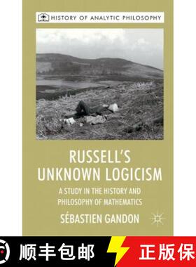 【3-4周达】Russell's Unknown Logicism: A Study in the History and Philosophy of Mathematics [9780230576995]