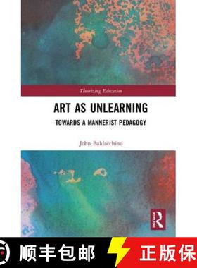 【3-4周达】Art as Unlearning: Towards a Mannerist Pedagogy [9781138318717]