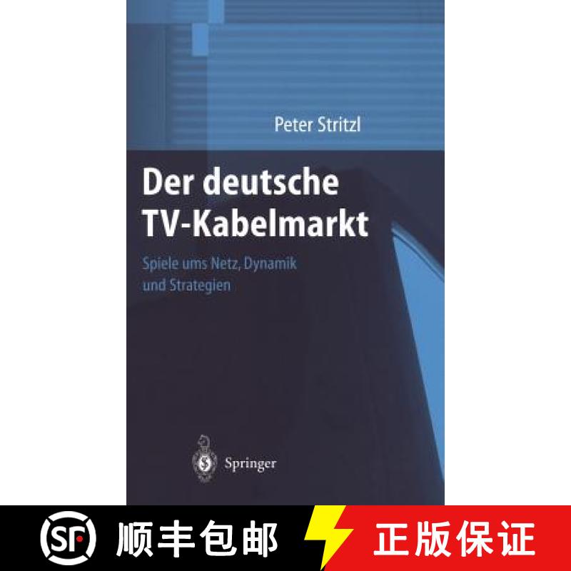 【3-4周达】Der Deutsche Tv-Kabelmarkt: Spiele Ums Netz Dynamik Und Strategien [9783540676324]