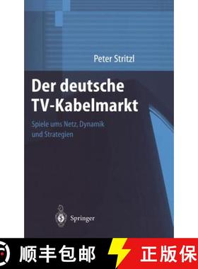 【3-4周达】Der Deutsche Tv-Kabelmarkt: Spiele Ums Netz Dynamik Und Strategien [9783540676324]