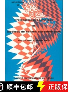 预订 Prolongement analytique et algèbres de Banach ultramétriques 法国数学学会 [9782856294406]
