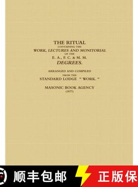 预订 RITUAL CONTAINING THE WORK, LECTURES AND MONITORIAL OF THE E. A., F. C. & M. M. DEGREES. ARRANGE... [9781387429943]