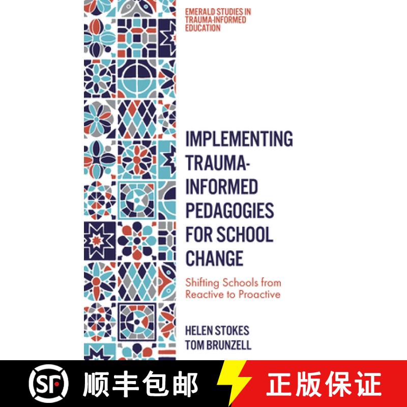 【3-4周达】Implementing Trauma-Informed Pedagogies for School Change: Shifting Schools from Reactive ... [9781837970018]
