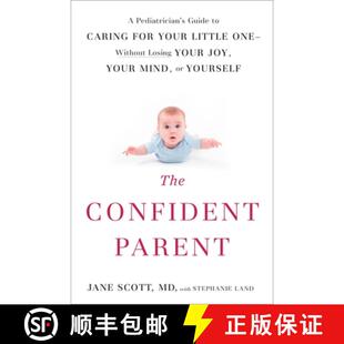 【3-4周达】The Confident Parent: A Pediatrician's Guide to Caring for Your Little One--Without Losing... [9780399175879]