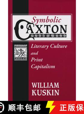 【3-4周达】Symbolic Caxton: Literary Culture and Print Capitalism [9780268033170]