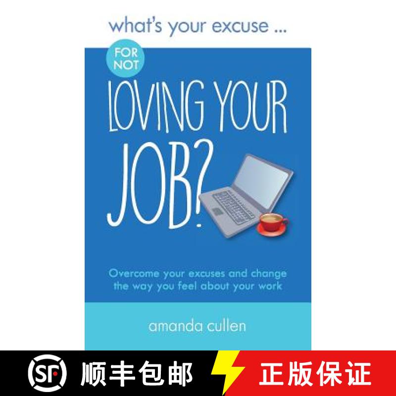 【3-4周达】What's Your Excuse for not Loving Your Job?: Overcome your excuses and change the way you ... [9780993338861]