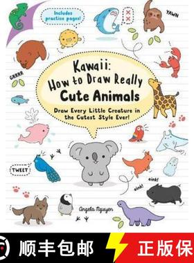 【3-4周达】Kawaii: How to Draw Really Cute Animals: Draw Every Little Creature in the Cutest Style Ever! [9781782216599]