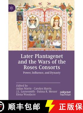 【3-4周达】Later Plantagenet and the Wars of the Roses Consorts : Power, Influence, and Dynasty [9783030948856]