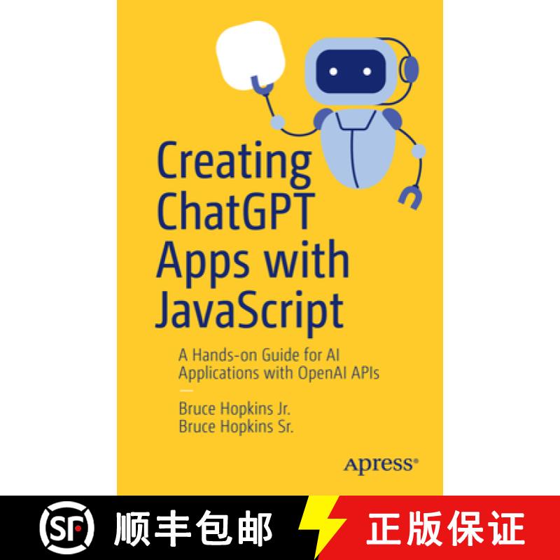 【3-4周达】Creating ChatGPT Apps with JavaScript : A Hands-on Guide for AI Applications with OpenAI APIs [9798868812200]