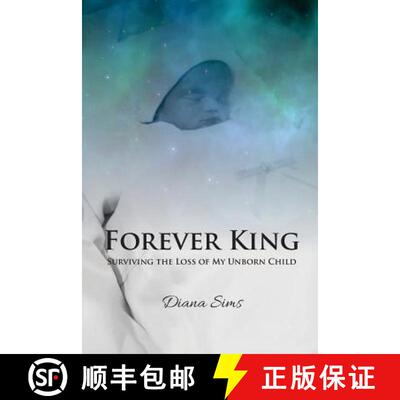 【3-4周达】Forever King: Surviving the loss of my unborn child [9780692846988]