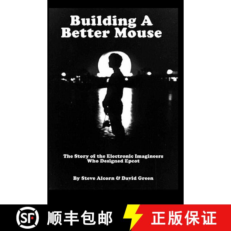 【3-4周达】Building A Better Mouse: The Story Of The Electronic Imagineers Who Designed Epcot [9780972977753]