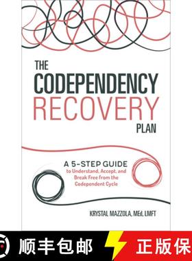 预订 The Codependency Recovery Plan: A 5-Step Guide to Understand, Accept, and Break Free from the Co... [9781641520836]