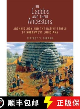 【3-4周达】The Caddos and Their Ancestors: Archaeology and the Native People of Northwest Louisiana [9780807167021]