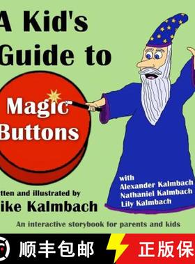 【3-4周达】A Kid's Guide to Magic Buttons: An interactive storybook for parents and kids [9781942742036]