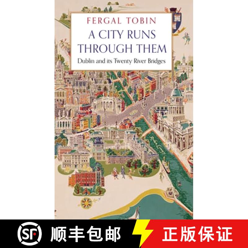 【3-4周达】A City Runs Through Them: Dublin and Its Twenty River Bridges [9781838959357]