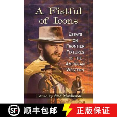【3-4周达】A Fistful of Icons : Essays on Frontier Fixtures of the American Western [9780786498048]
